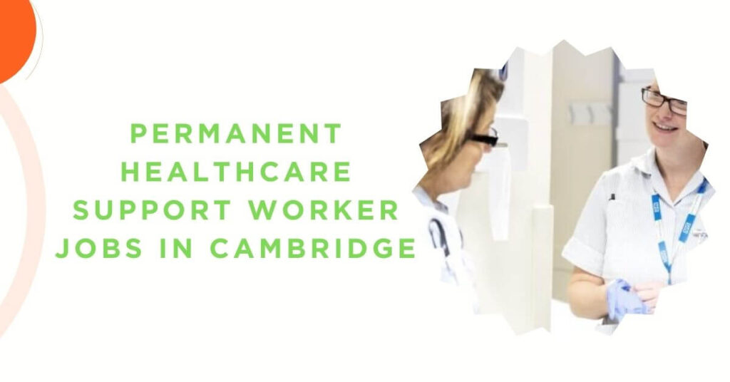 Permanent Healthcare Support Worker Jobs in Cambridge