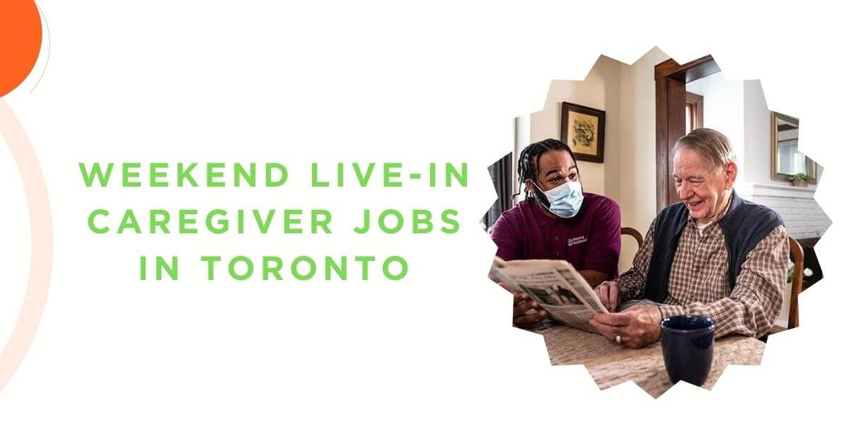 Weekend Live-in Caregiver Jobs in Toronto