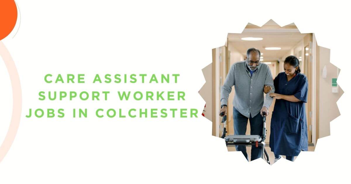 Care Assistant Support Worker Jobs in Colchester