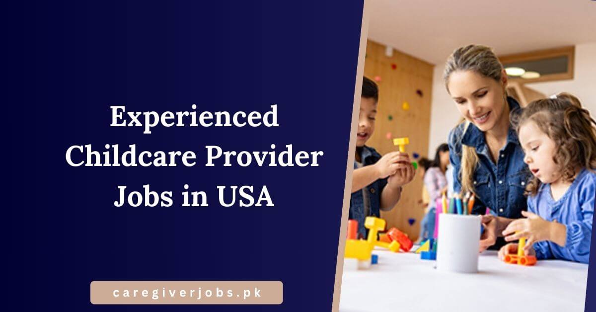 Experienced Childcare Provider Jobs in USA
