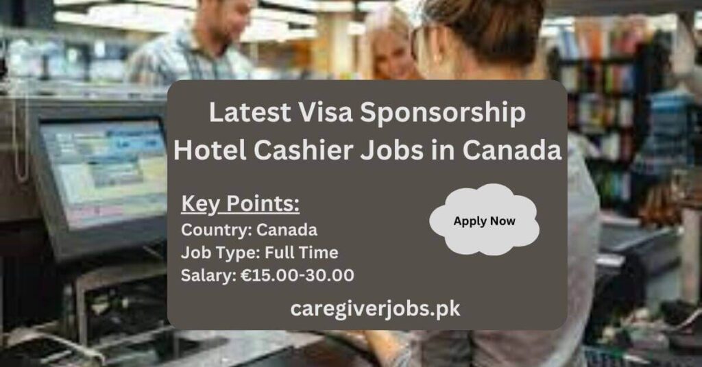 Latest Visa Sponsorship Hotel Cashier Jobs in Canada