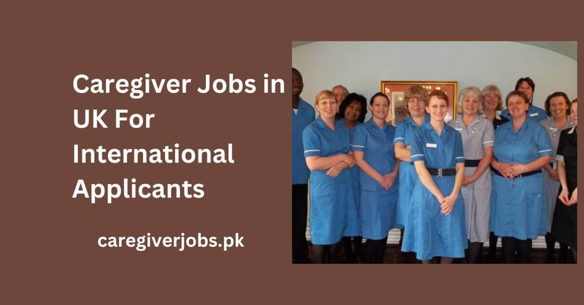 Caregiver Jobs in UK For International Applicants