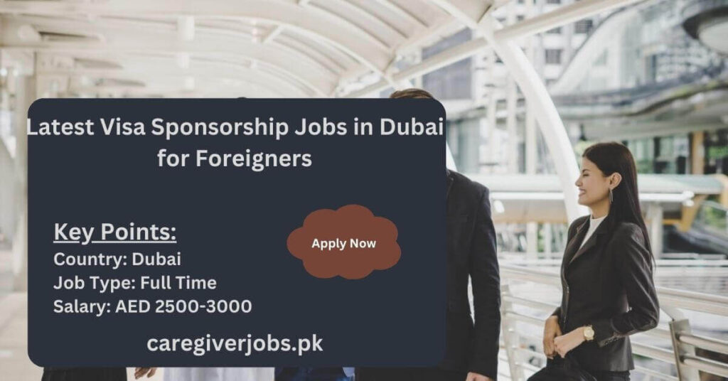 Latest Visa Sponsorship Jobs in Dubai for Foreigners