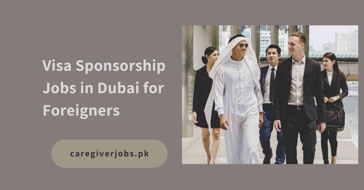Visa Sponsorship Jobs in Dubai for Foreigners