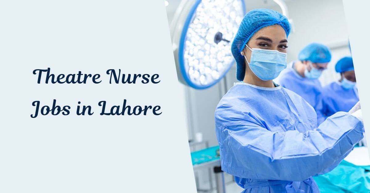 Theatre Nurse Jobs in Lahore