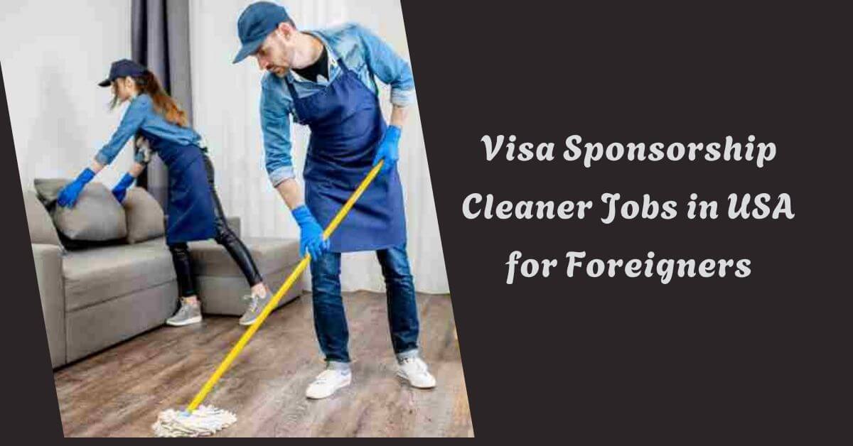 Visa Sponsorship Cleaner Jobs in USA for Foreigners