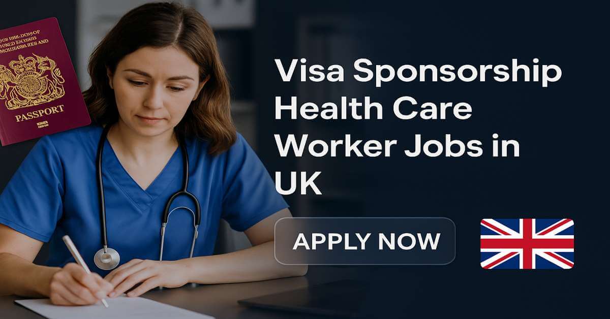 Visa Sponsorship Health Care Worker Jobs in UK