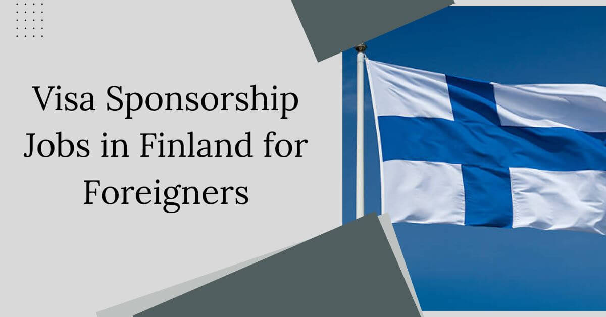 Visa Sponsorship Jobs in Finland for Foreigners