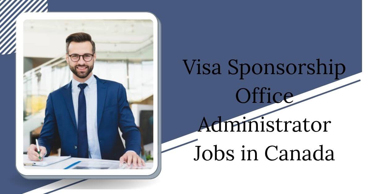 Visa Sponsorship Office Administrator Jobs in Canada