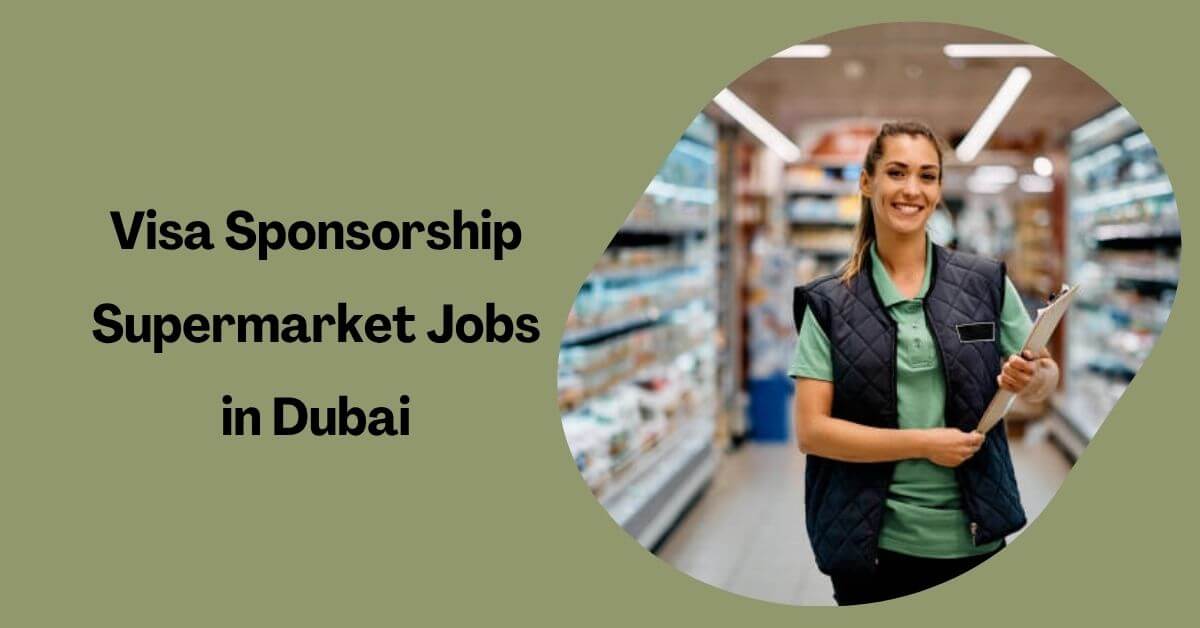 Visa Sponsorship Supermarket Jobs in Dubai
