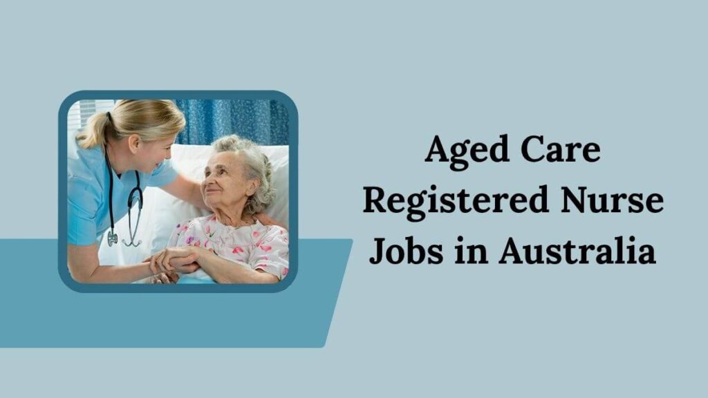 Aged Care Registered Nurse Jobs in Australia