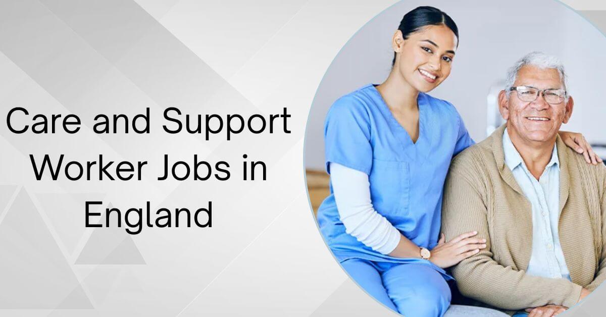 Care and Support Worker Jobs in England