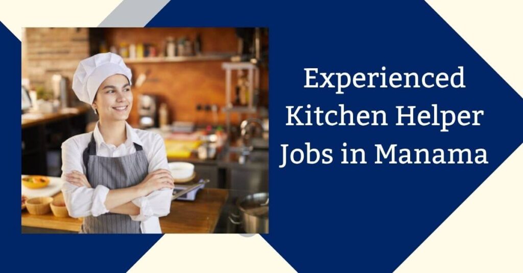 Experienced Kitchen Helper Jobs in Manama