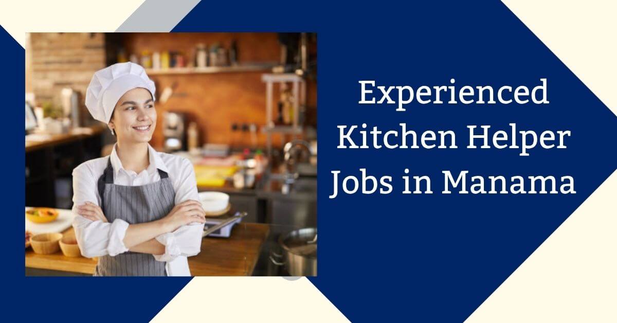 Experienced Kitchen Helper Jobs in Manama