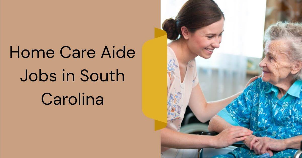 Home Care Aide Jobs in South Carolina