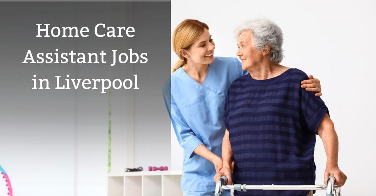 Home Care Assistant Jobs in Liverpool