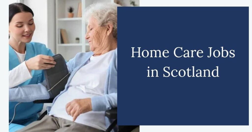 Home Care Jobs in Scotland