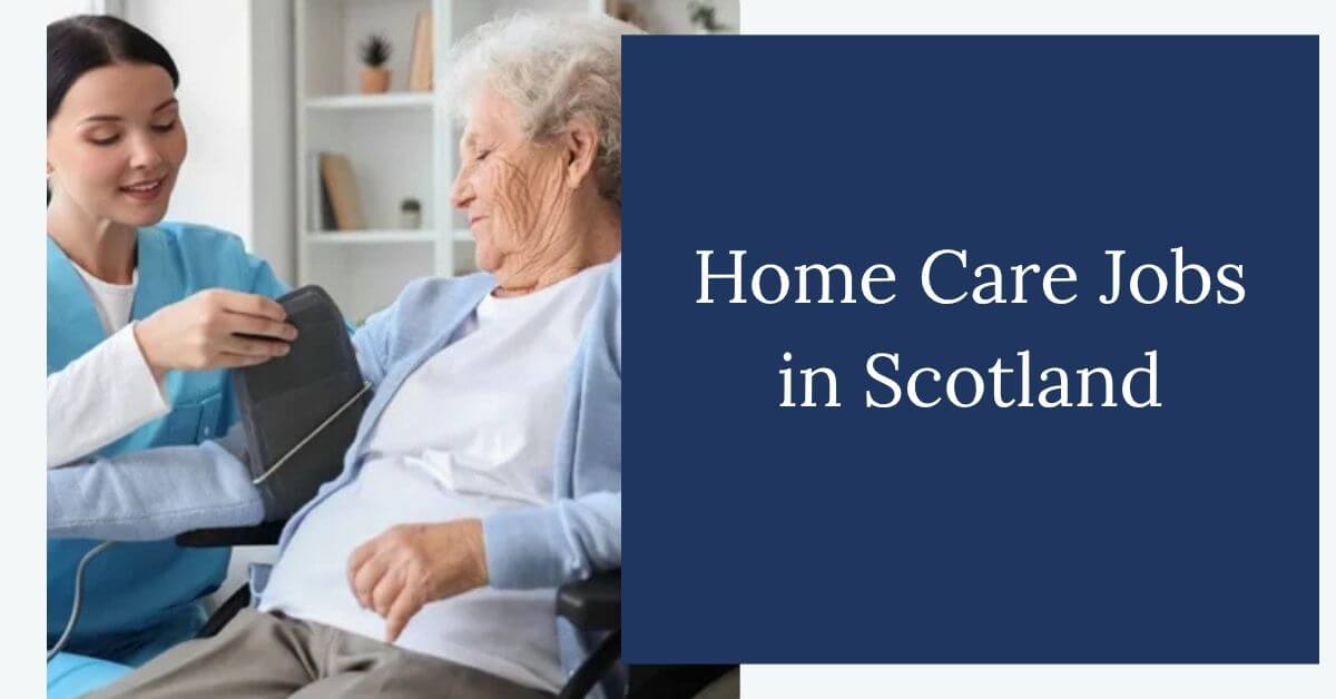Home Care Jobs in Scotland
