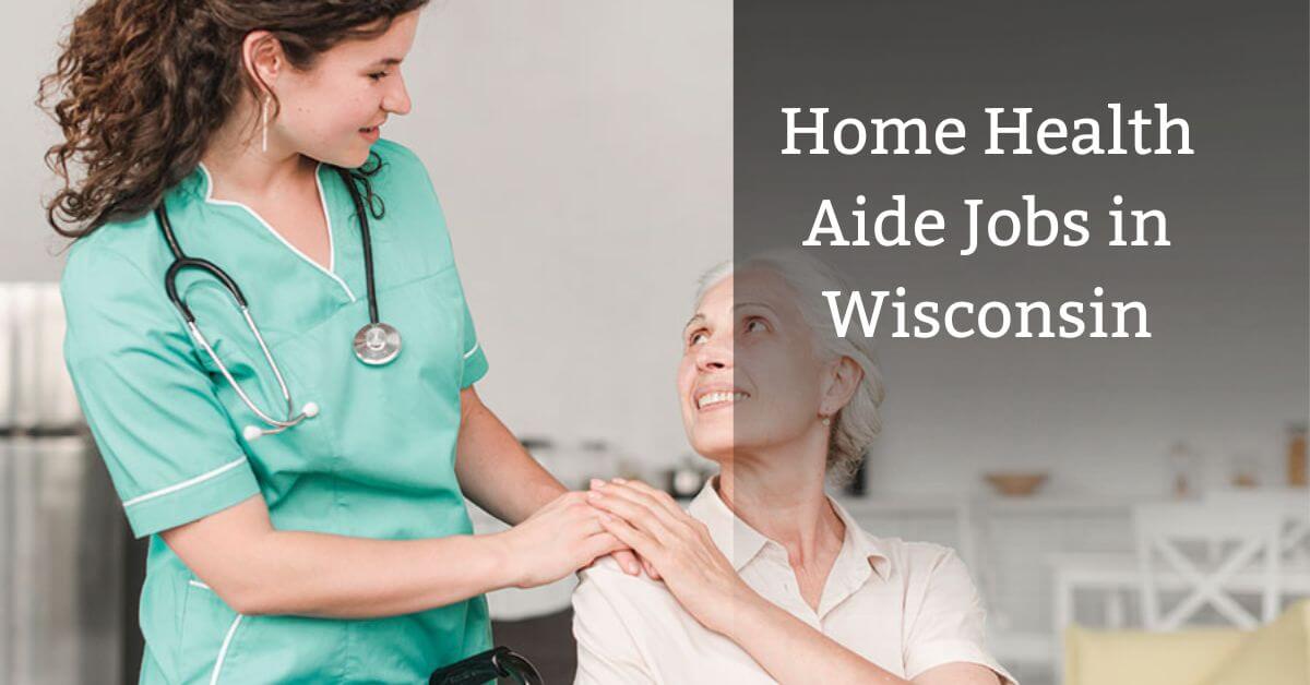 Home Health Aide Jobs in Wisconsin