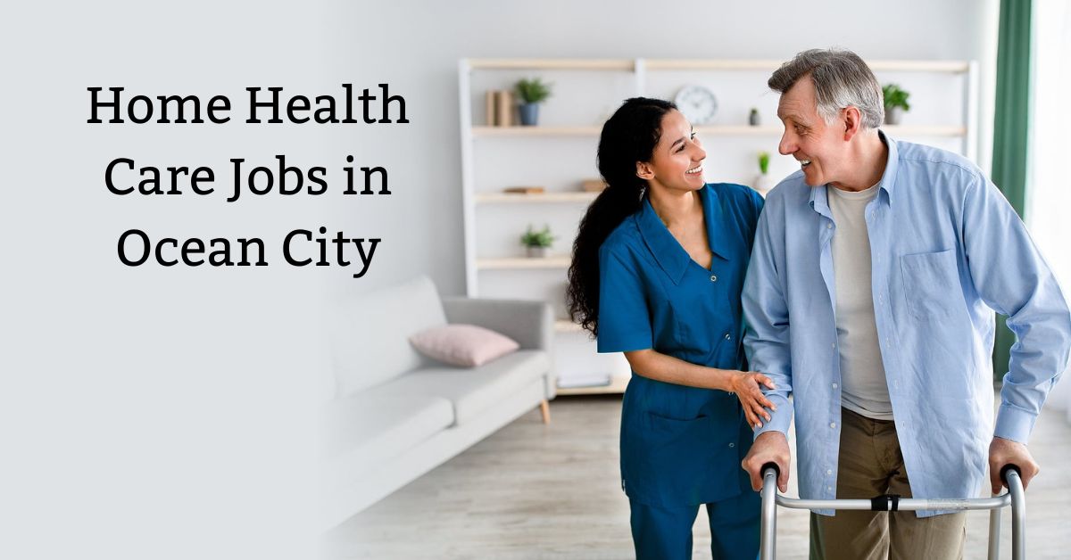 Home Health Care Jobs in Ocean City
