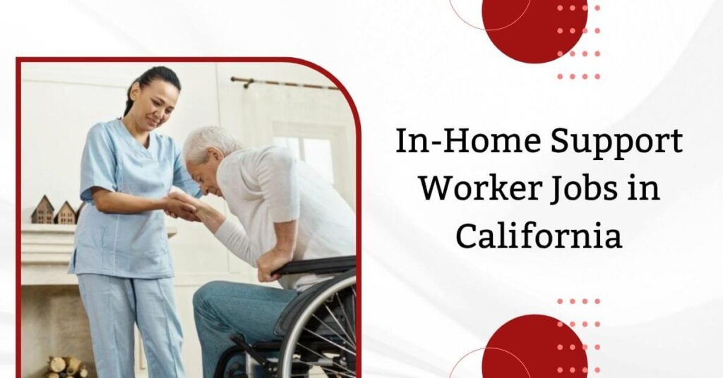 In-Home Support Worker Jobs in California