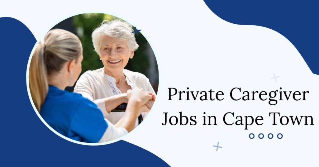 Private Caregiver Jobs in Cape Town