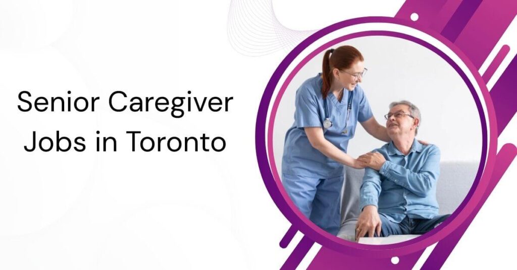 Senior Caregiver Jobs in Toronto