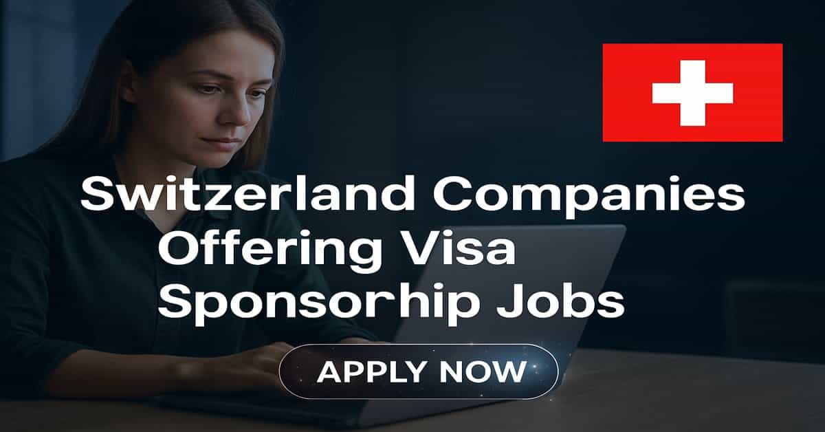 Switzerland Companies Offering Visa Sponsorship Jobs