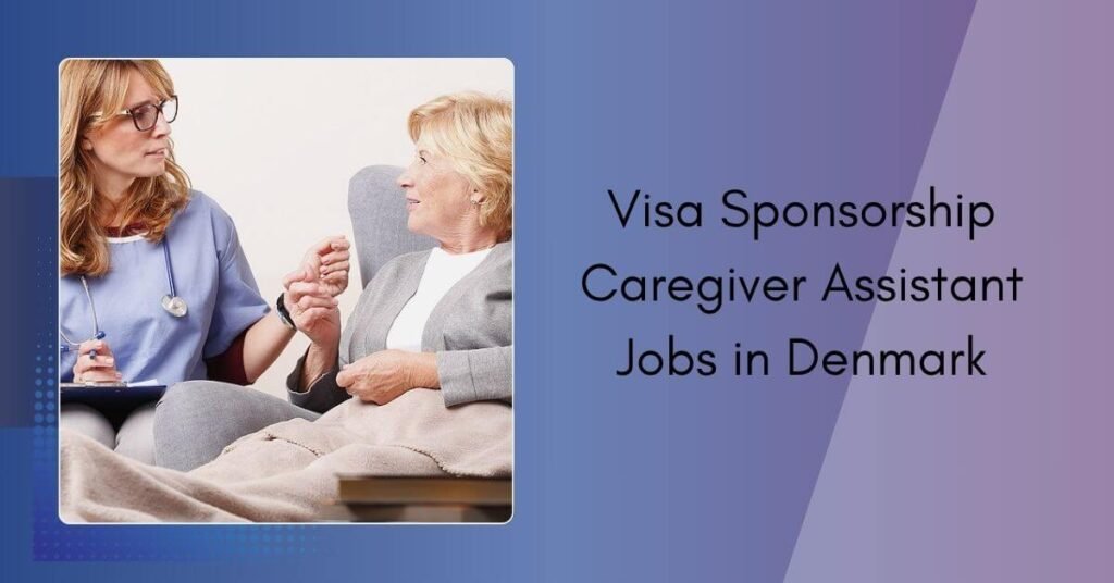 Visa Sponsorship Caregiver Assistant Jobs in Denmark