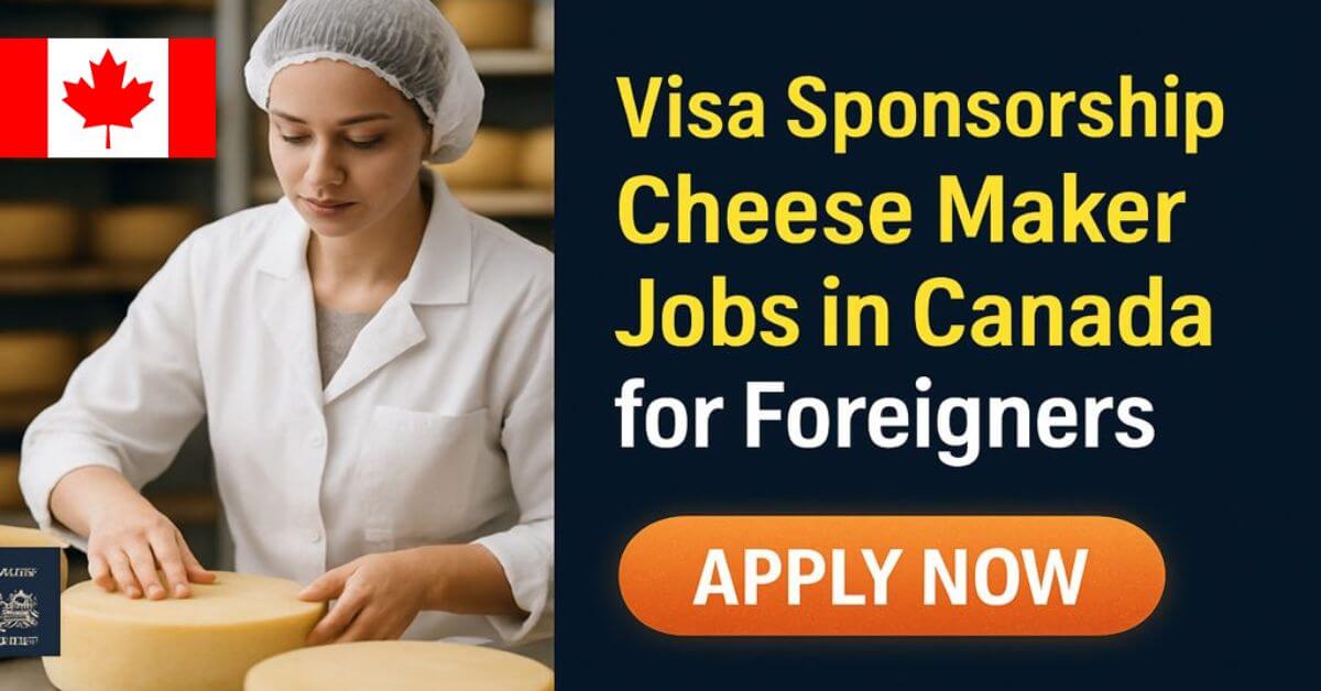 Visa Sponsorship Cheese Maker Jobs in Canada for Foreigners