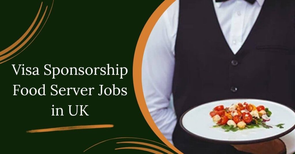 Visa Sponsorship Food Server Jobs in UK