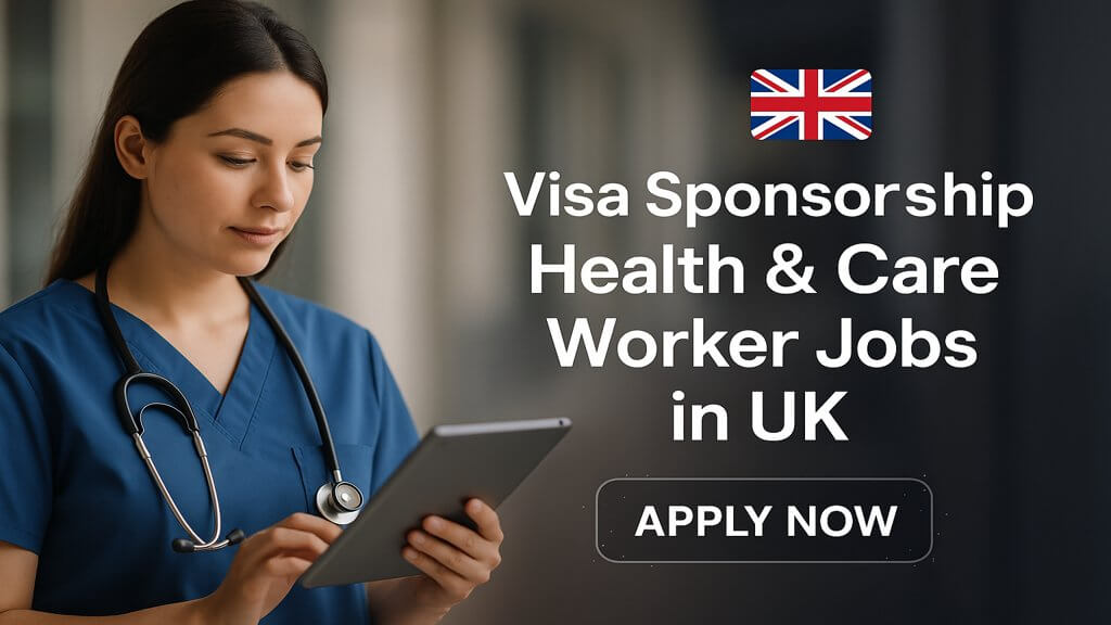 Visa Sponsorship Health & Care Worker Jobs in UK
