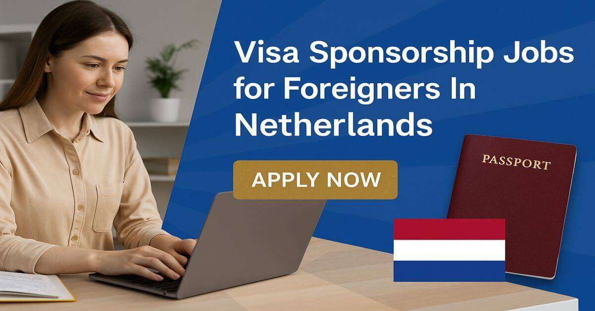 Visa Sponsorship Jobs for Foreigners In Netherlands