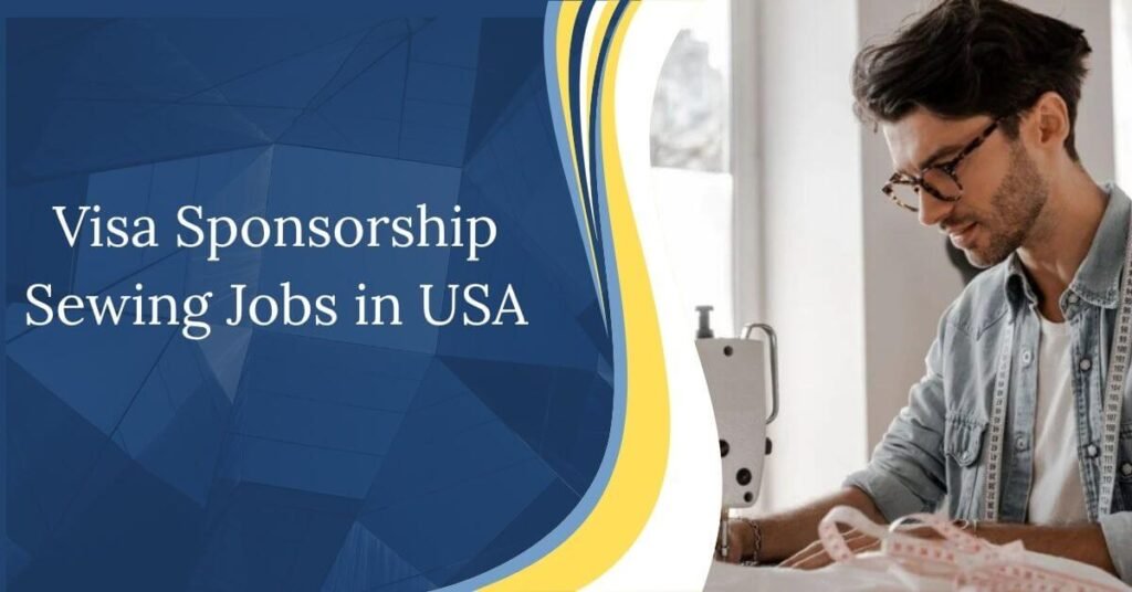 Visa Sponsorship Sewing Jobs in USA
