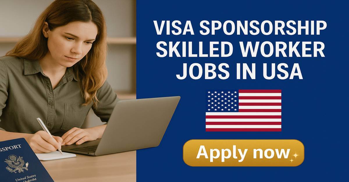 Visa Sponsorship Skilled Worker Jobs in USA