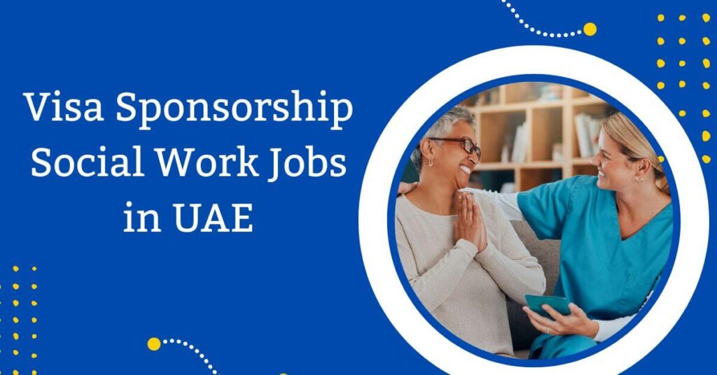 Visa Sponsorship Social Work Jobs in UAE