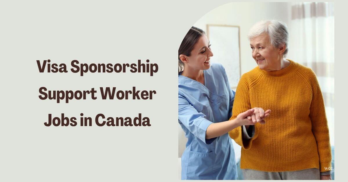 Visa Sponsorship Support Worker Jobs in Canada