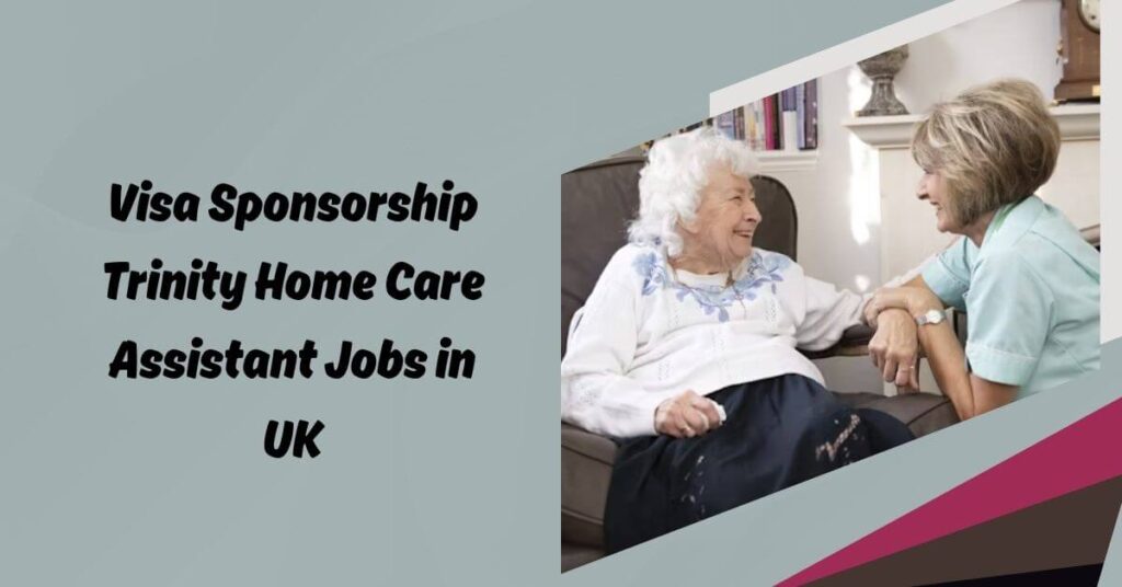 Trinity Home Care Assistant Jobs in UK