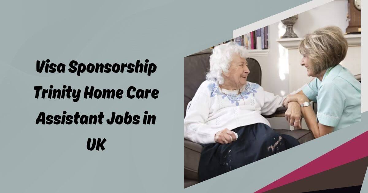 Trinity Home Care Assistant Jobs in UK