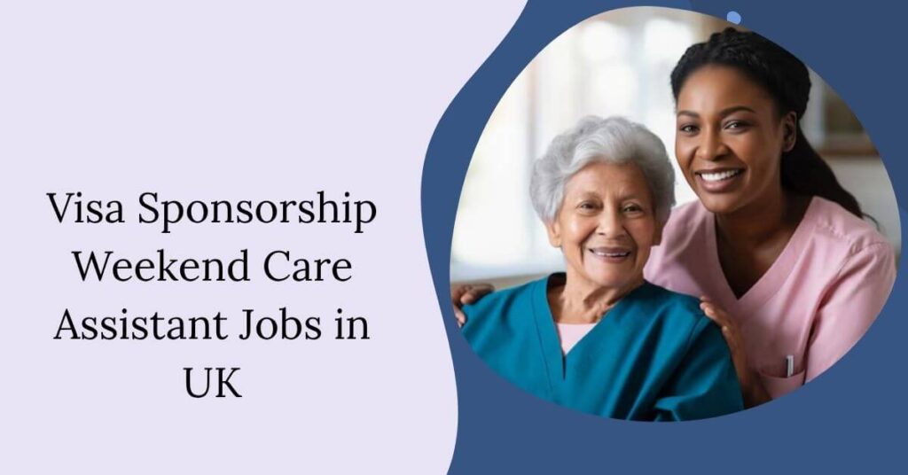 Weekend Care Assistant Jobs in UK