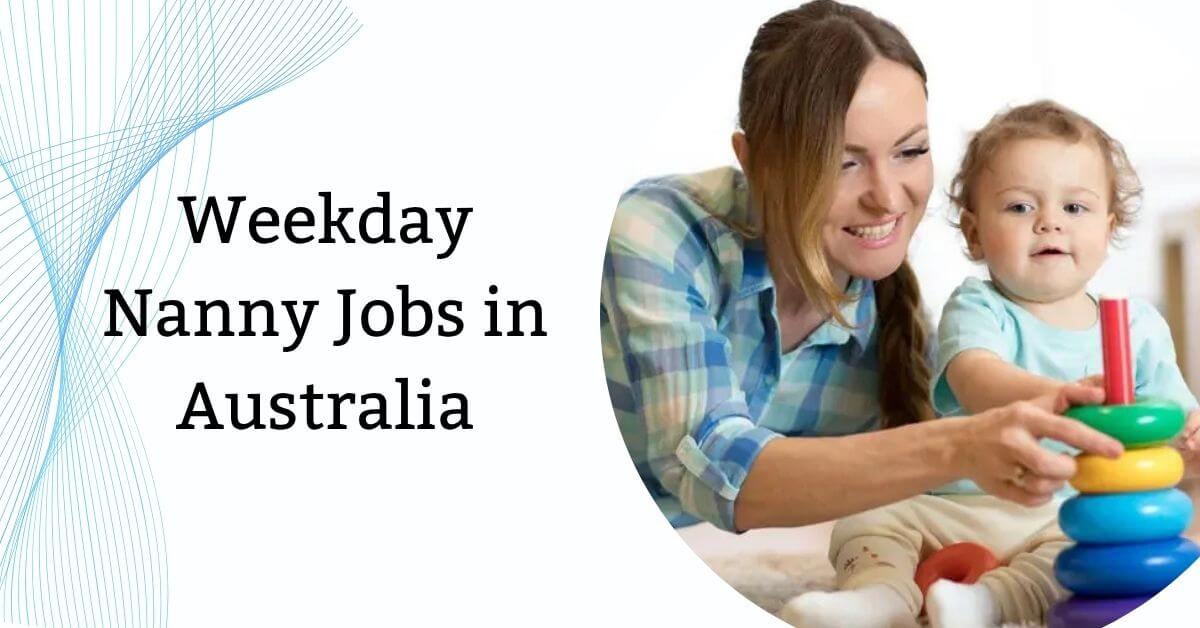 Weekday Nanny Jobs in Australia