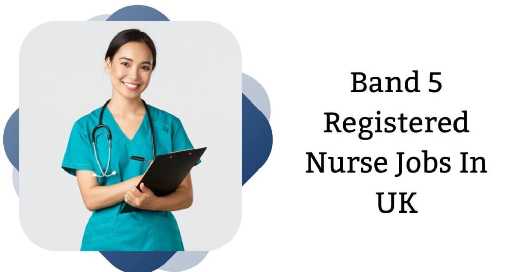 Band 5 Registered Nurse Jobs In UK