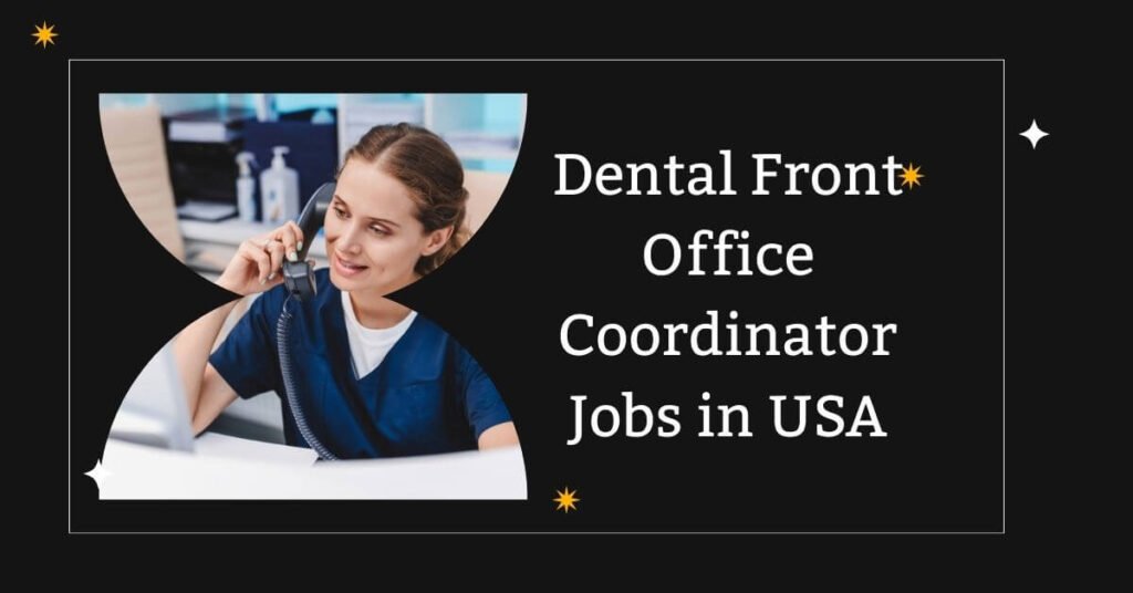 Dental Front Office Coordinator Jobs in USA