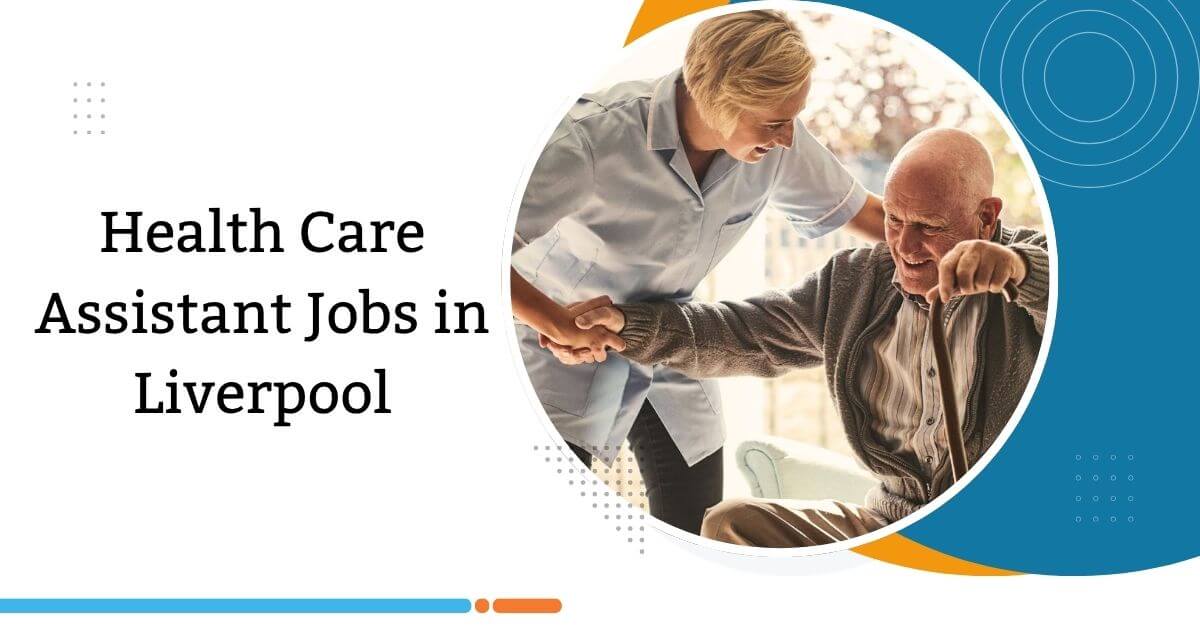 Health Care Assistant Jobs in Liverpool