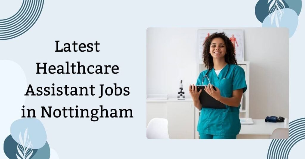 Latest Healthcare Assistant Jobs in Nottingham