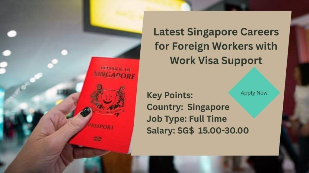 Latest Singapore Careers for Foreign Workers with Work Visa Support