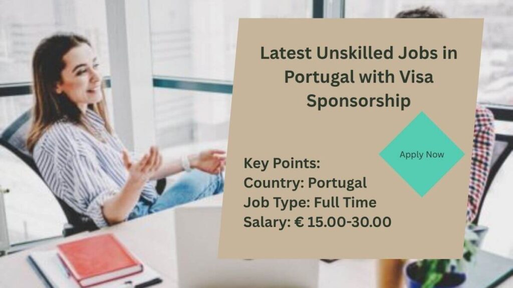 Latest Unskilled Jobs in Portugal with Visa Sponsorship