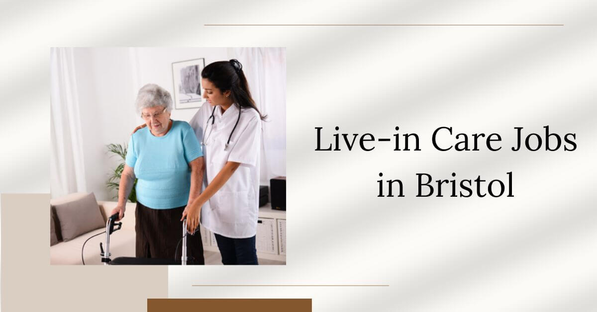 Live-in Care Jobs in Bristol