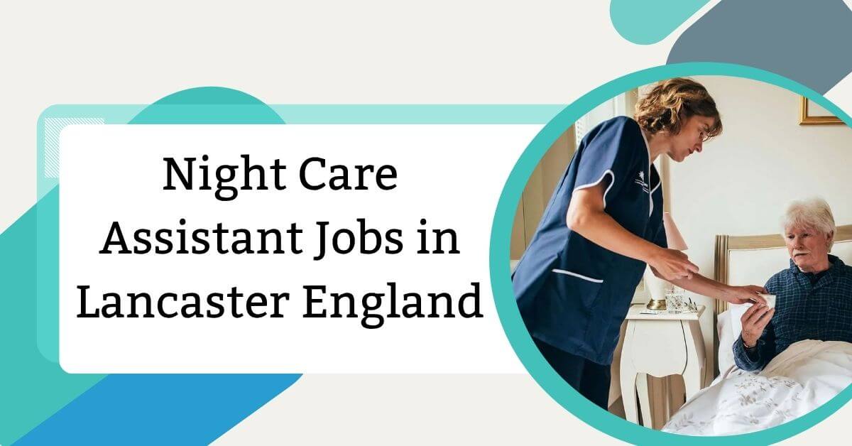 Night Care Assistant Jobs in Lancaster England