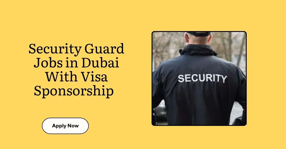 Security Guard Jobs in Dubai With Visa Sponsorship